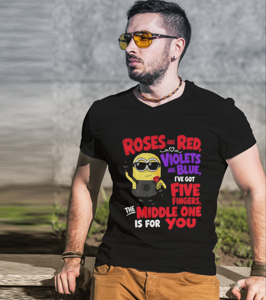 Minion Roses Are Red Violets Are Blue I've Got Five Fingers Middle One Is For You T-Shirt