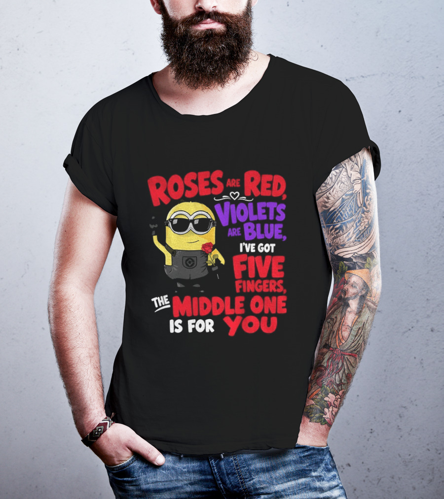 Minion Roses Are Red Violets Are Blue I've Got Five Fingers Middle One Is For You T-Shirt
