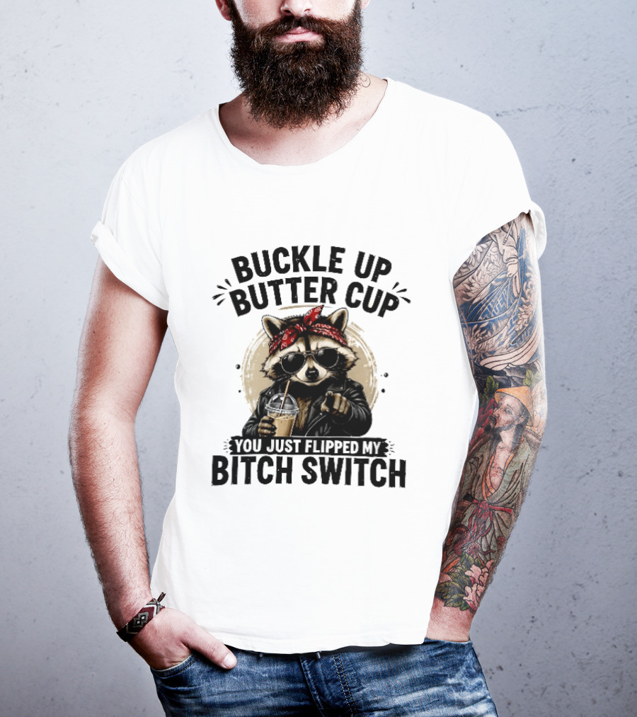 Buckle Up Butter Cup Raccoon Sunglasses Bandana Leather Jacket Coffee Bitch Switch T-Shirt