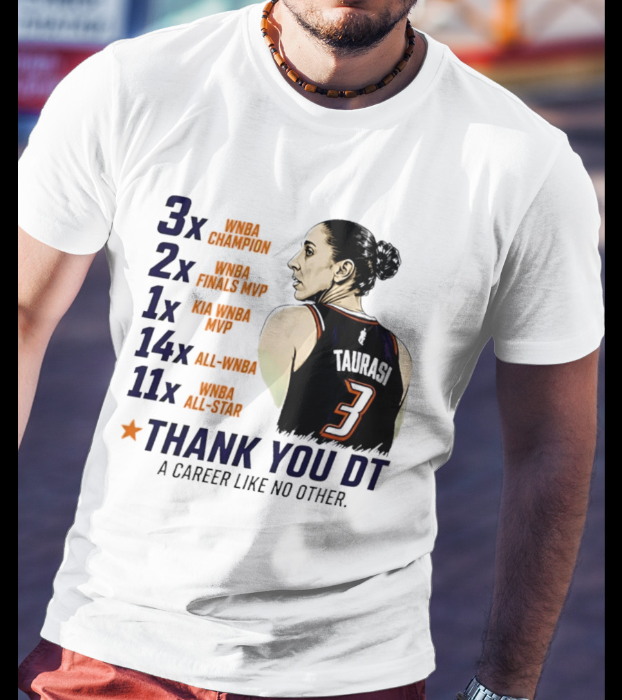 3x WNBA Champion 2x Finals MVP 1x Kia MVP 14x All WNBA 11x All Star Thank You DT A Career Like No Other T-Shirt