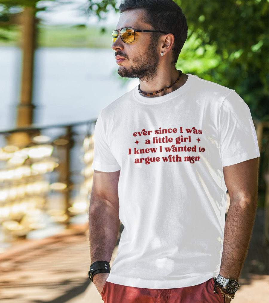 Ever Since I Was A Little Girl I Knew I Wanted To Argue With Men Red Sparkles T-Shirt