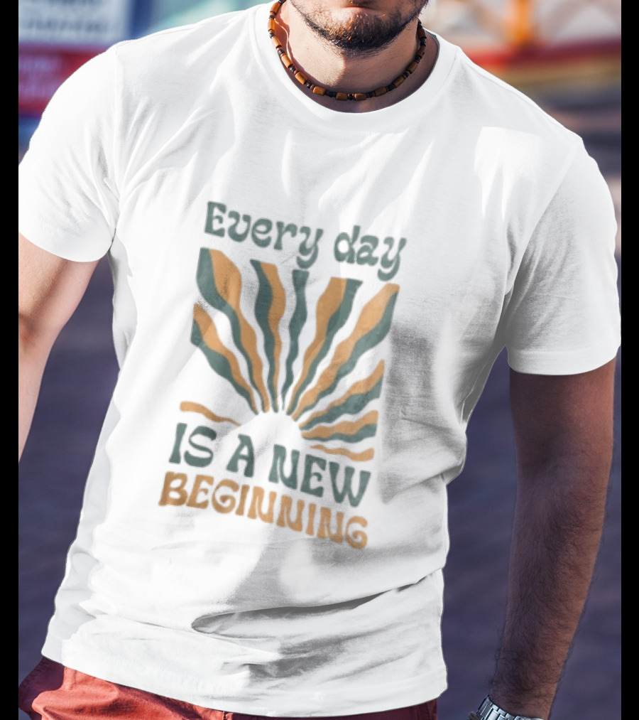 Every Day Is A New Beginning Sunburst Positive Vibes T-Shirt