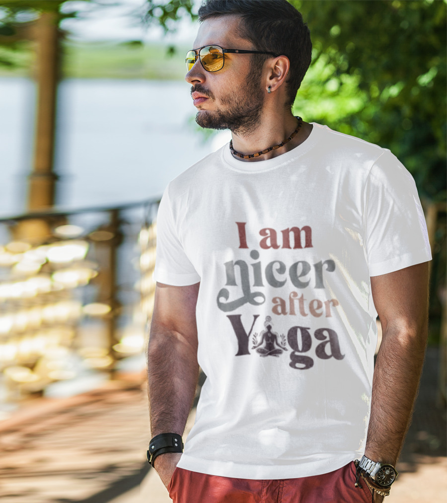 I Am Nicer After Yoga Relaxation Inspirational Yoga Practice T-Shirt
