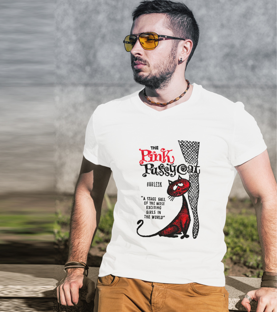 The Pink Pussycat Burlesk A Stage Full Of The Most Exciting Girls In The World Red Cat Fishnet Leg Cartoon T-Shirt