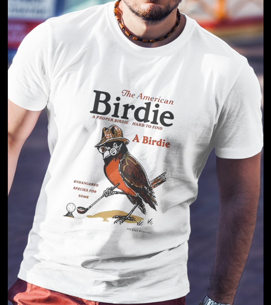 The American Birdie A Proper Birdie Hard To Find Endangered Species For Some T-Shirt