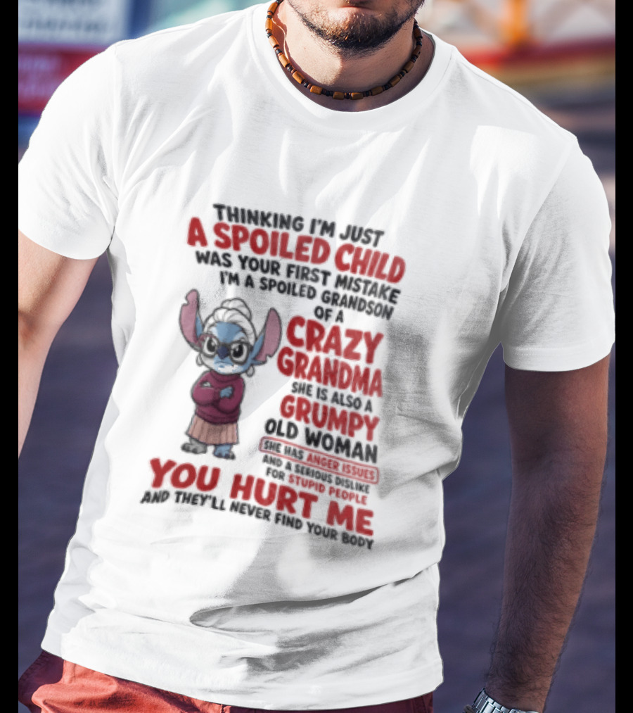 Thinking I'm Just A Spoiled Child Was Your First Mistake Crazy Grandma Stitch You Hurt Me T-Shirt