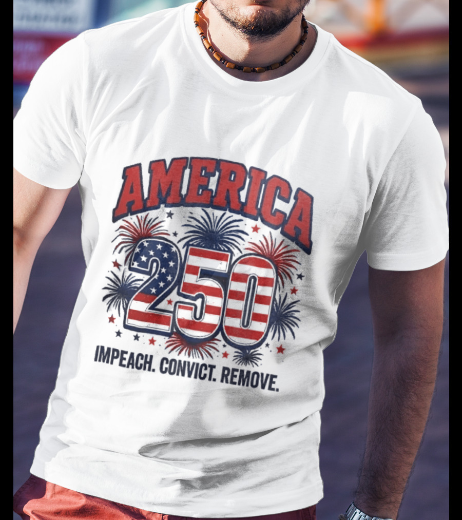 America 250 USA Flag Fireworks Impeach Convict Remove Patriotic Stars T-Shirt