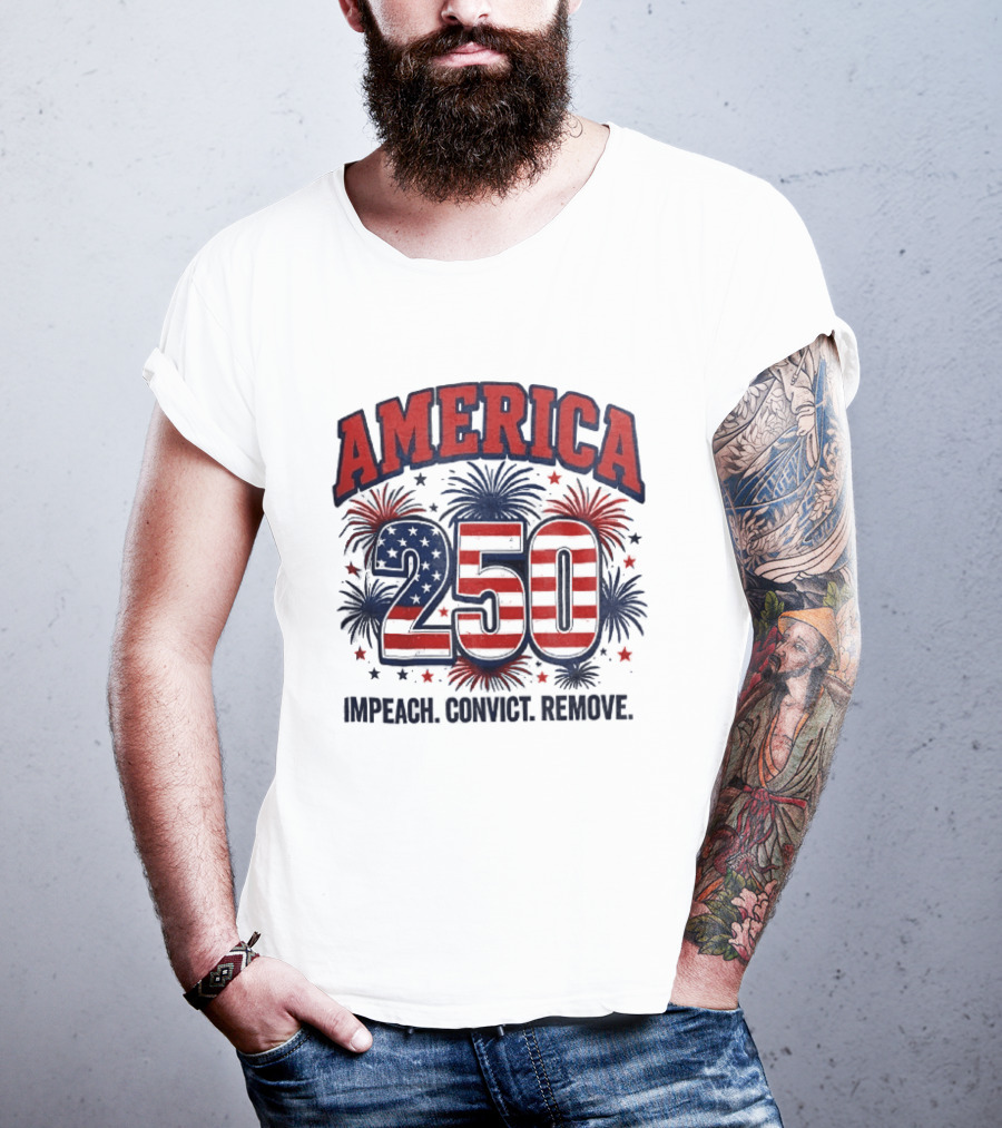 America 250 USA Flag Fireworks Impeach Convict Remove Patriotic Stars T-Shirt