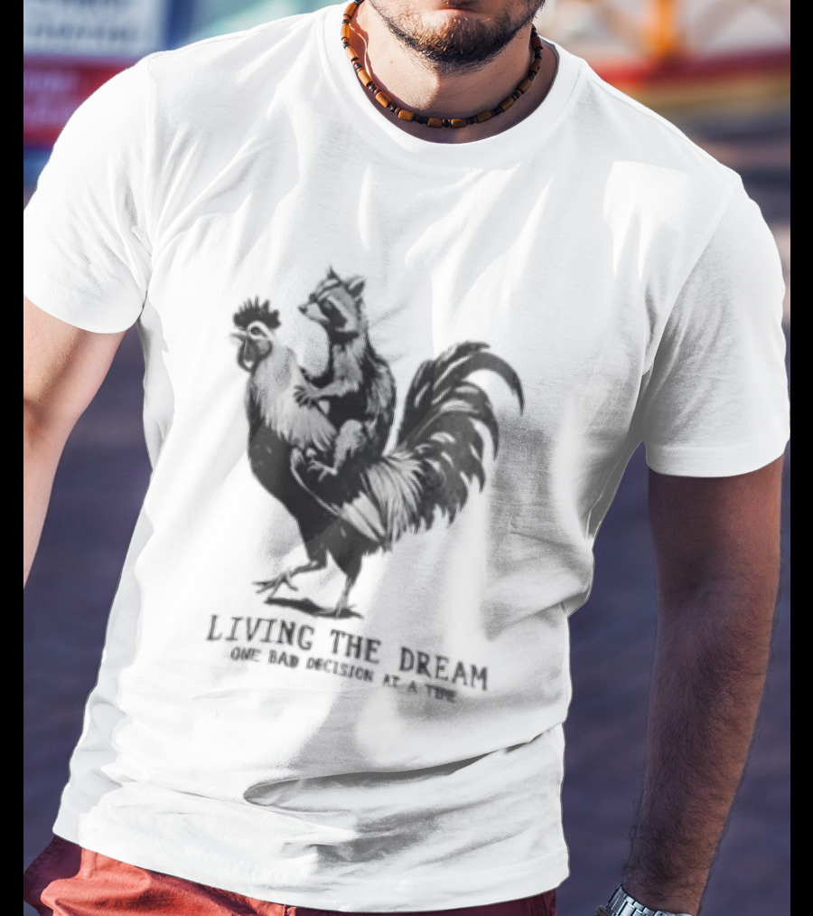 Living The Dream One Bad Decision At A Time Raccoon Riding Rooster T-Shirt