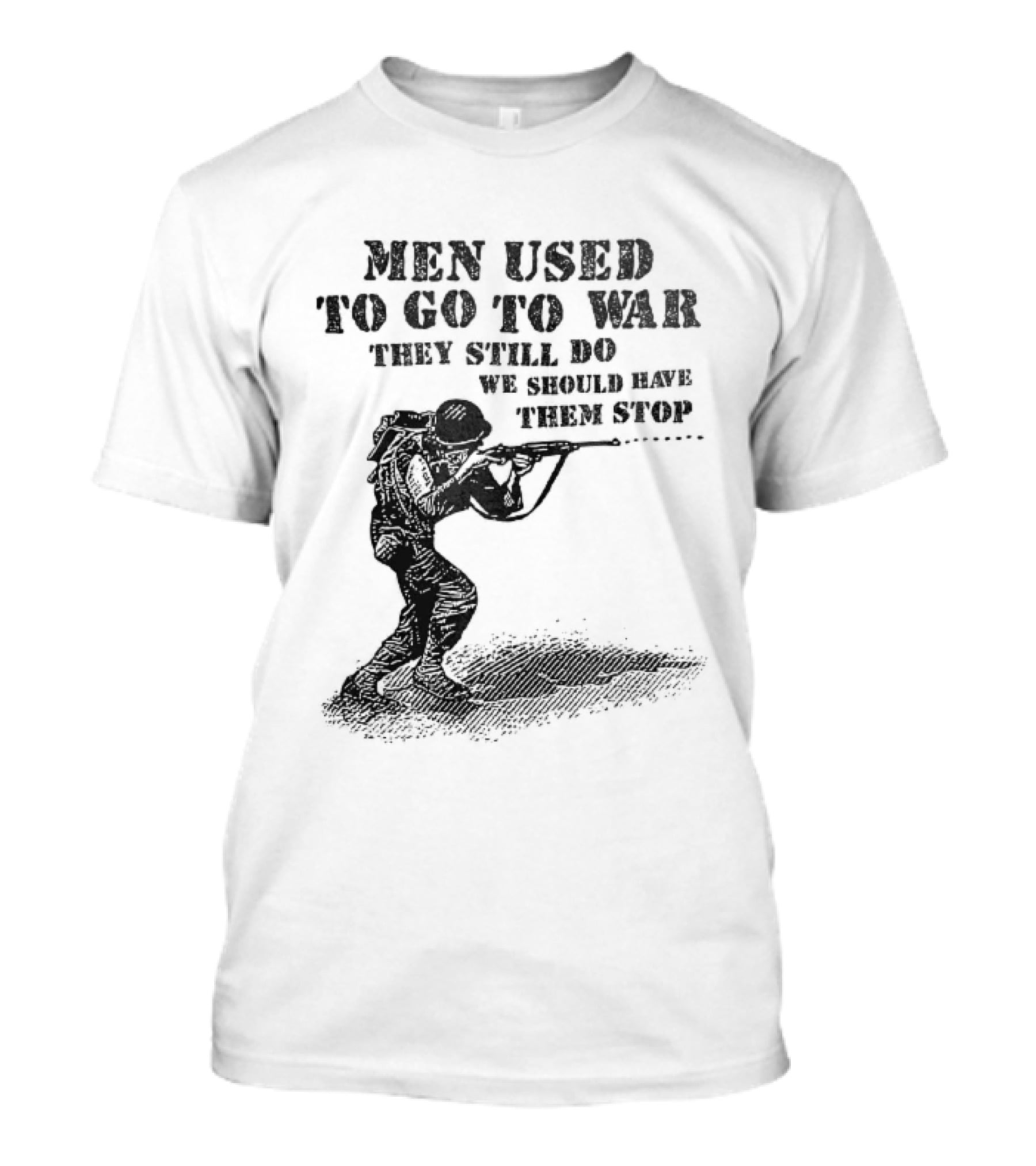 Men Used To Go To War They Still Do We Should Have Them Stop Crouching Soldier Aiming Rifle Woodcut T-Shirt