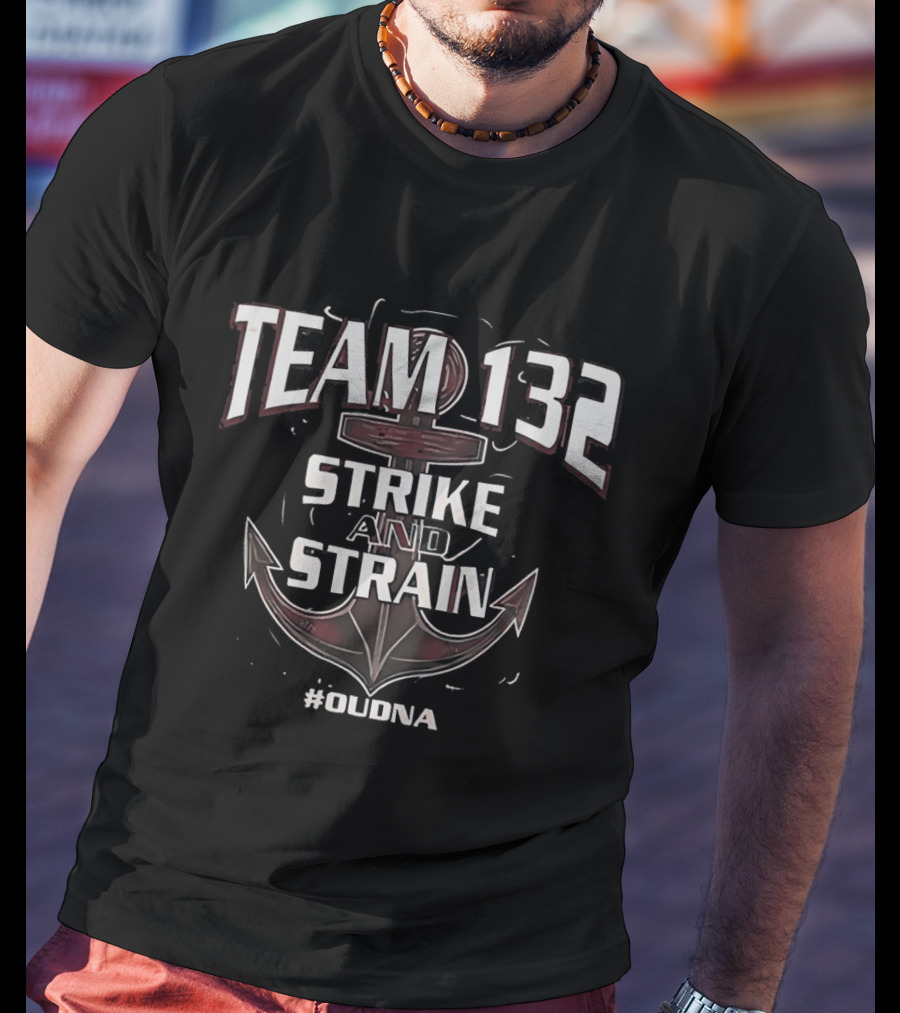 Team 132 Strike And Strain Anchor #OUDNA T-Shirt