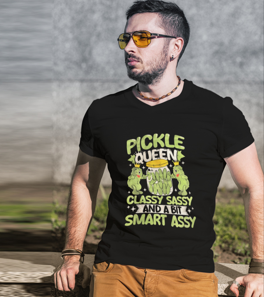 Pickle Queen Classy Sassy And A Bit Smart Assy Funny Pickle Lover T-Shirt