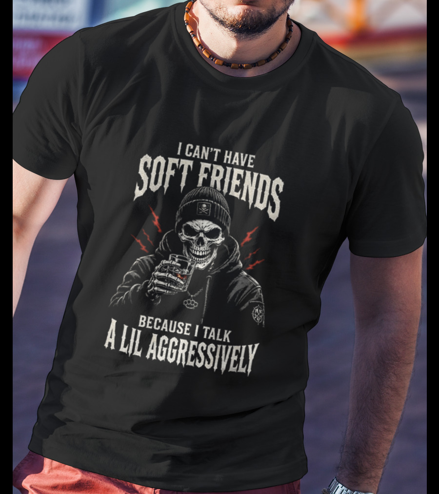 Skeleton I Can't Have Soft Friends Because I Talk A Lil Aggressively Beanie Red Lightning Glass T-Shirt