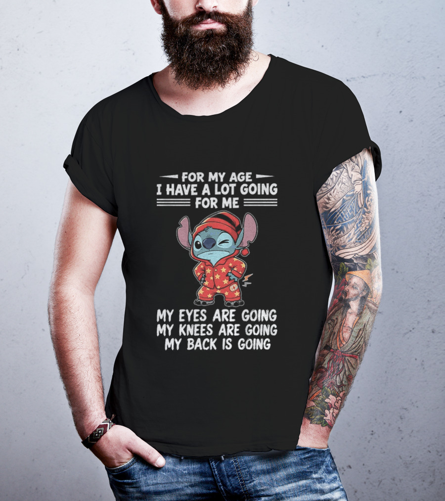 Stitch Disney For My Age I Have A Lot Going For Me My Eyes Are Going My Knees Are Going My Back Is Going T-Shirt