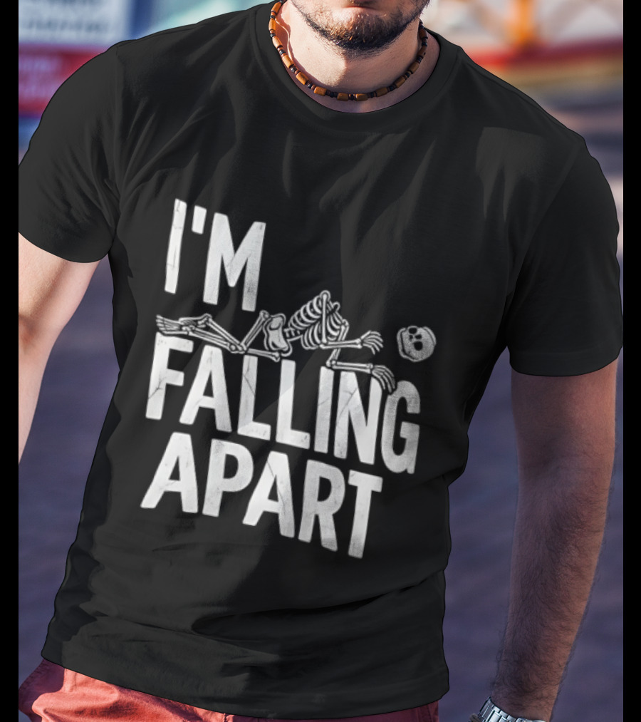 I'm Falling Apart Halloween Skeleton Sarcastic Humor T-Shirt