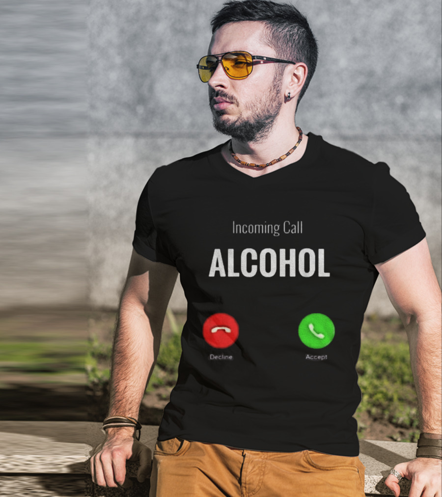 Incoming Call Alcohol Humor Accept Or Decline T-Shirt
