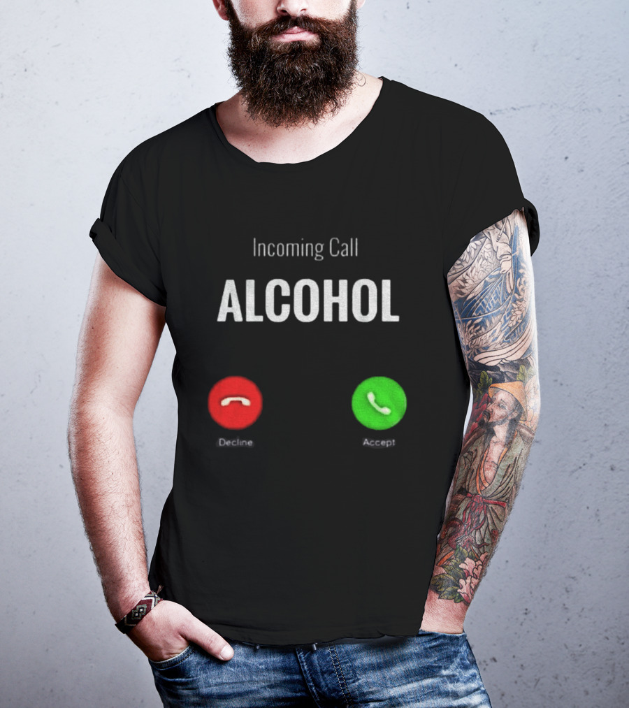 Incoming Call Alcohol Humor Accept Or Decline T-Shirt