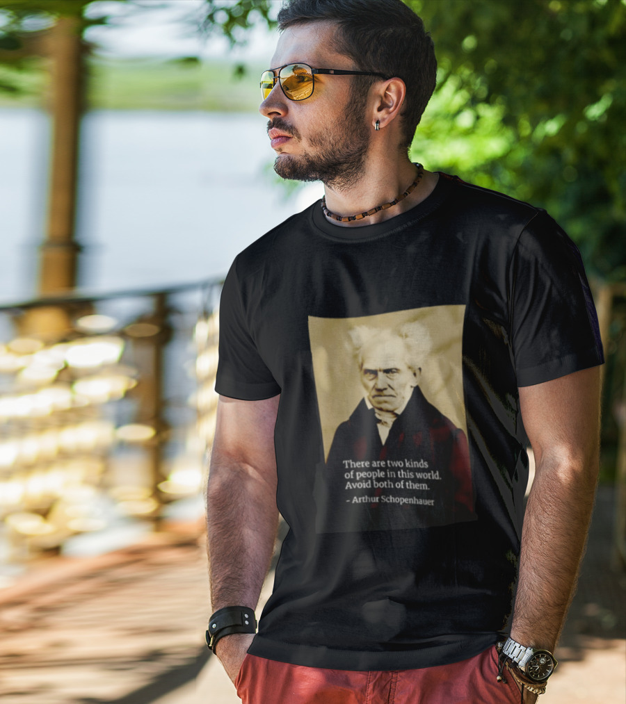Arthur Schopenhauer There Are Two Kinds Of People Avoid Both Philosophy T-Shirt