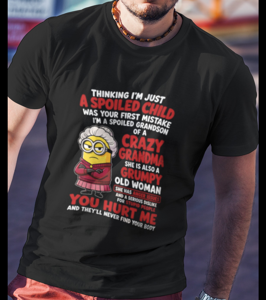 Thinking I'm Just A Spoiled Child Crazy Grandma Grumpy Old Woman Minion T-Shirt