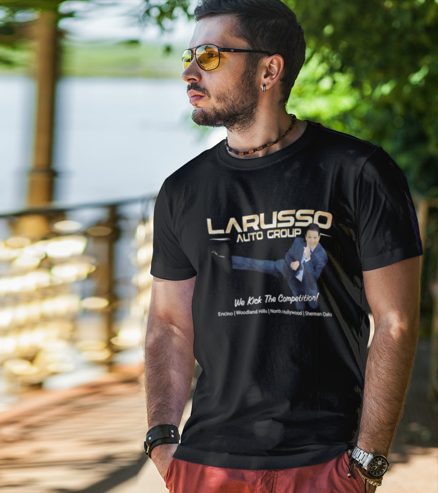 Larusso Auto Group We Kick The Competition Macchio Karate Cobra Kai T-Shirt
