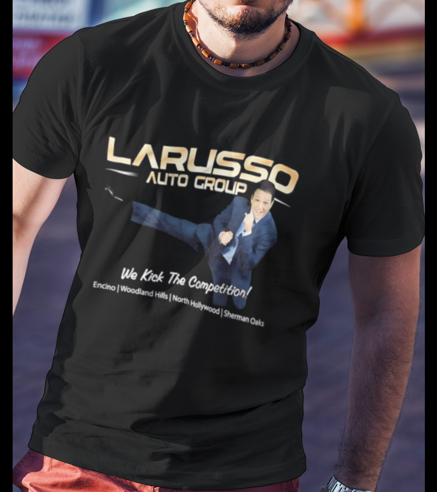 Larusso Auto Group We Kick The Competition Macchio Karate Cobra Kai T-Shirt