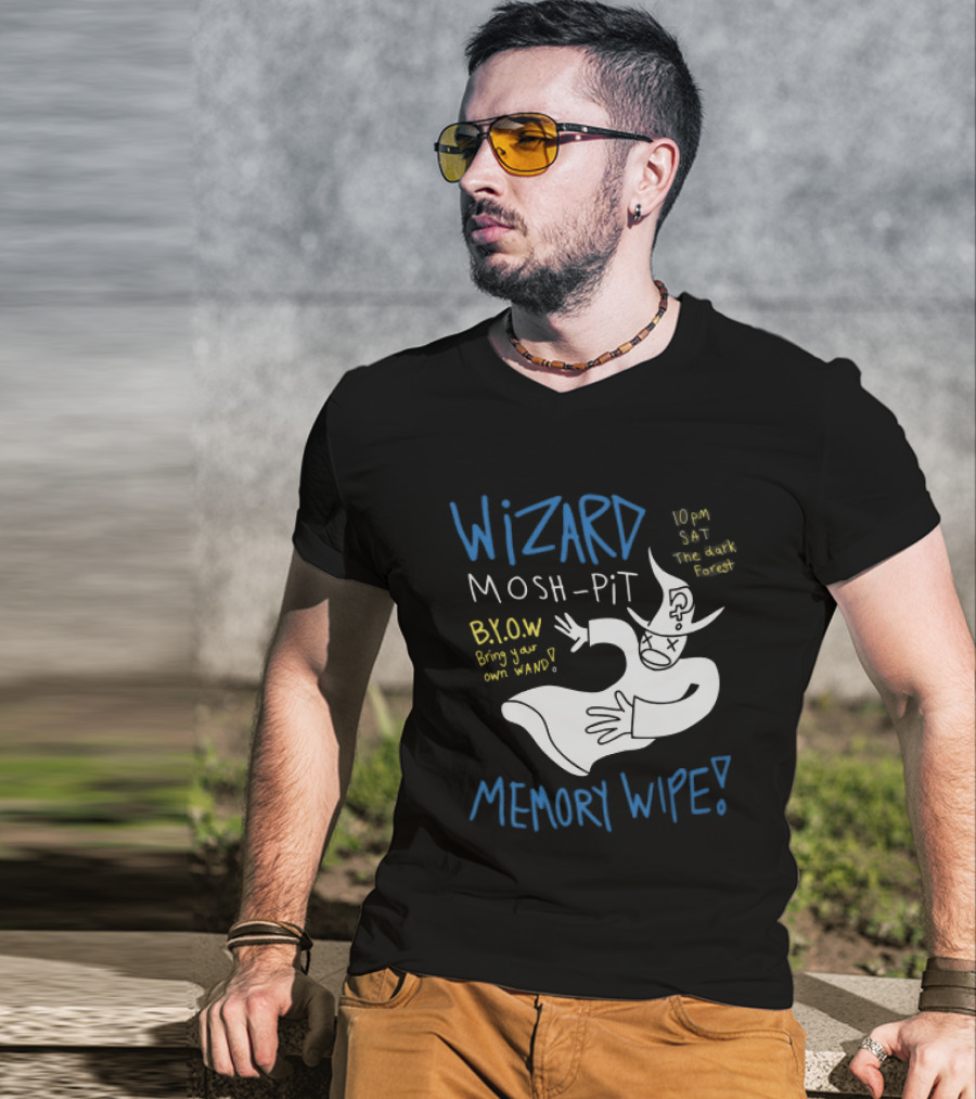 Wizard Mosh Pit Memory Wipe 10PM Saturday The Dark Forest Blow Bring Your Own Wand T-Shirt
