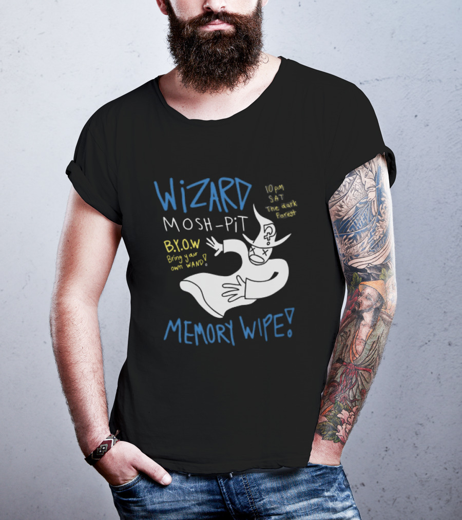 Wizard Mosh Pit Memory Wipe 10PM Saturday The Dark Forest Blow Bring Your Own Wand T-Shirt