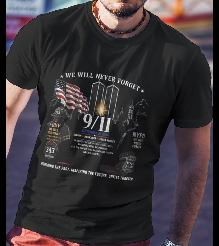 We Will Never Forget 9/11 Honoring The Past, Upholding The Future, United Forever NYFD NYPD Twin Towers Memorial T-Shirt