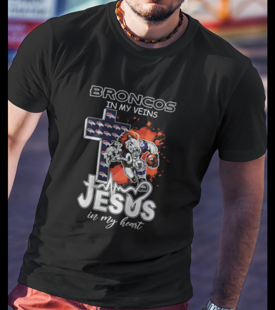 Broncos In My Veins Jesus In My Heart Denver Broncos Football Fan Spirit T-Shirt