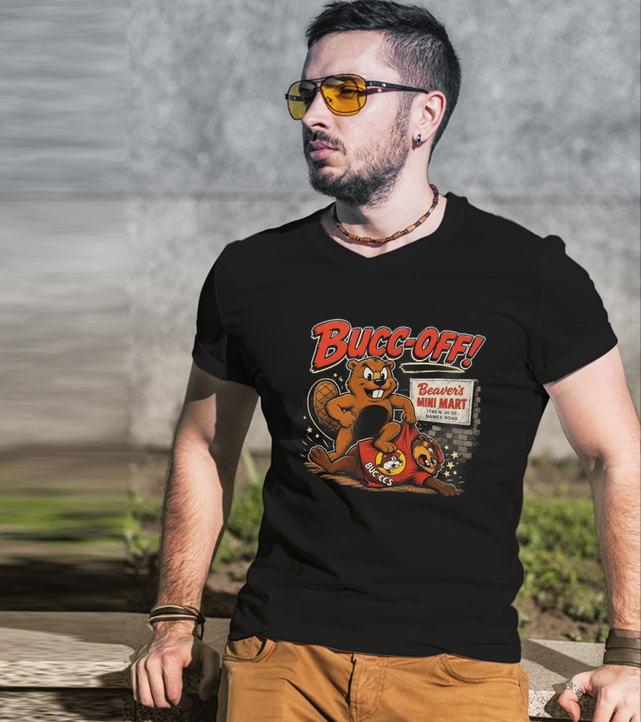 Bucc Off Beaver's Mini Mart 1740 N IH 35 Parody Buc Ee's Rivalry T-Shirt