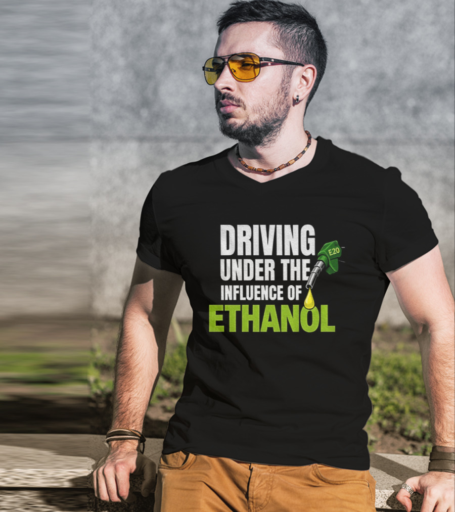 Driving Under The Influence Of Ethanol E20 Fuel Gas Pump T-Shirt