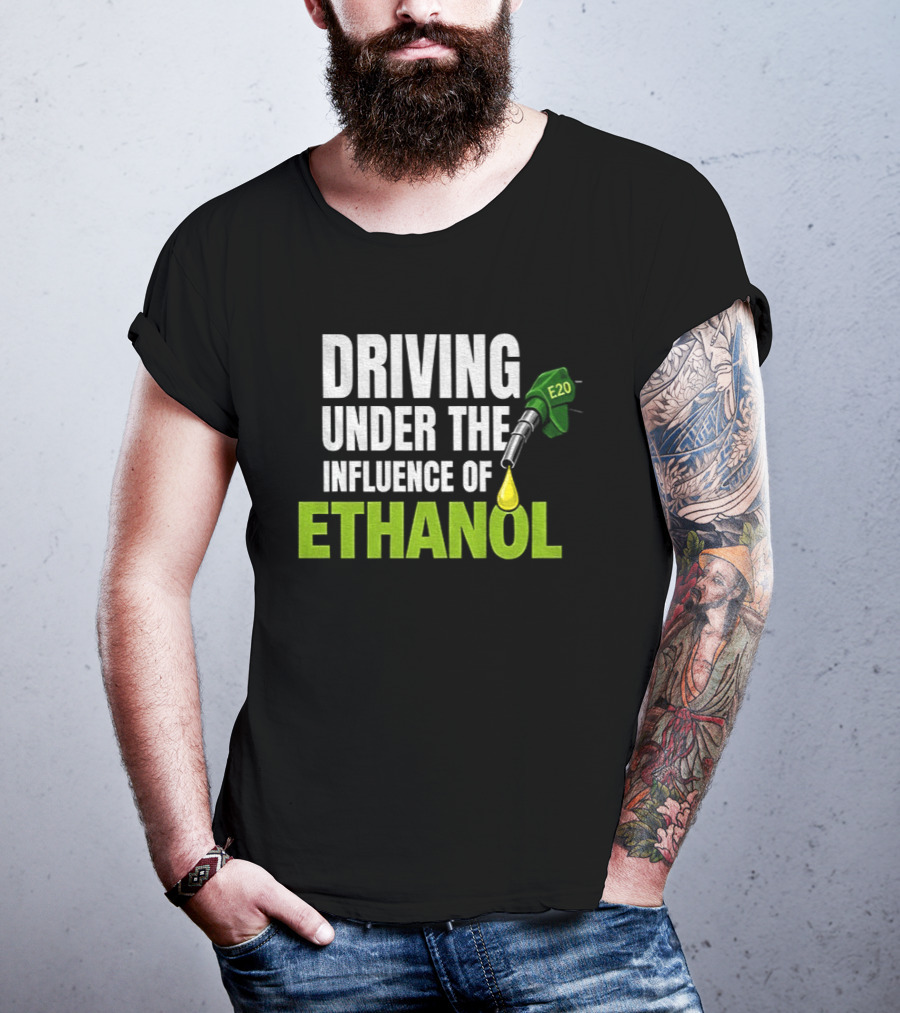 Driving Under The Influence Of Ethanol E20 Fuel Gas Pump T-Shirt