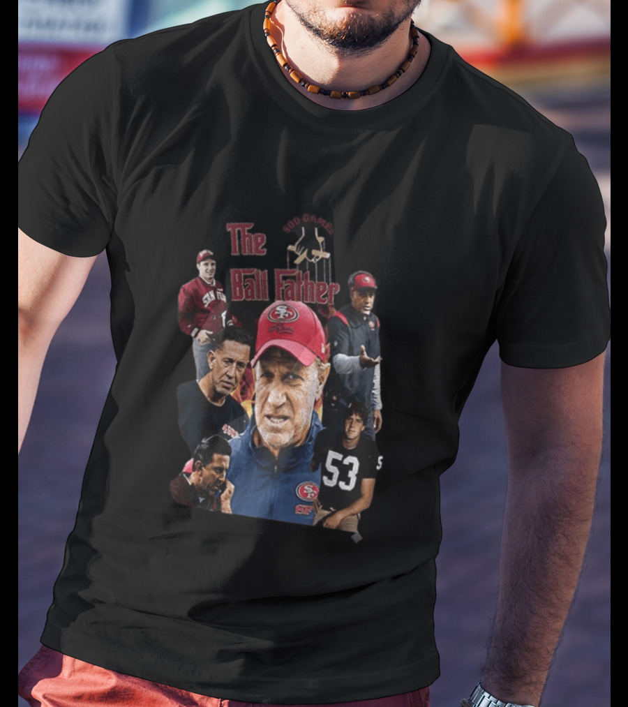 The Ball Father 500 Games San Francisco Football Coaching Legends T-Shirt