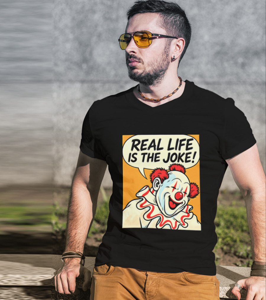 Real Life Is The Joke Clown Comic T-Shirt