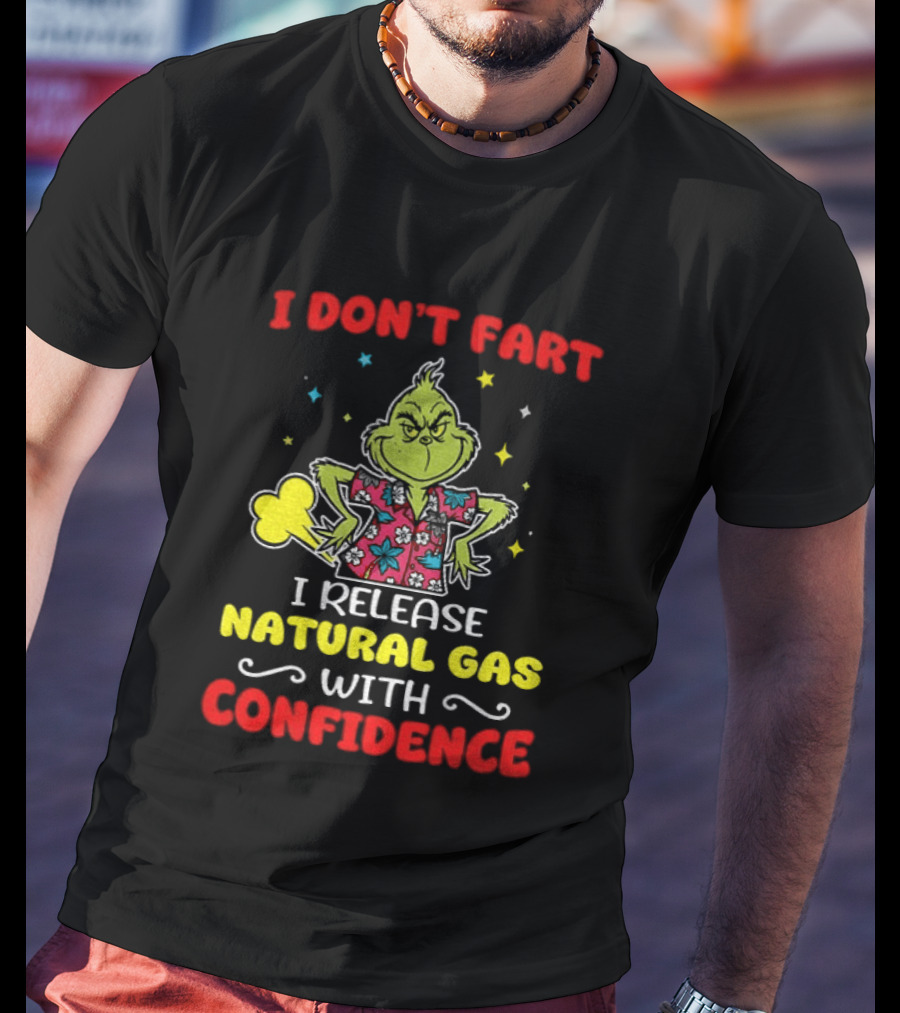 Grinch I Don't Fart I Release Natural Gas With Confidence T-Shirt