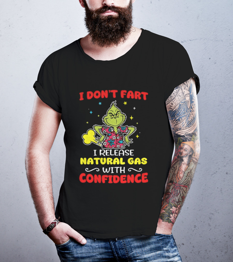 Grinch I Don't Fart I Release Natural Gas With Confidence T-Shirt