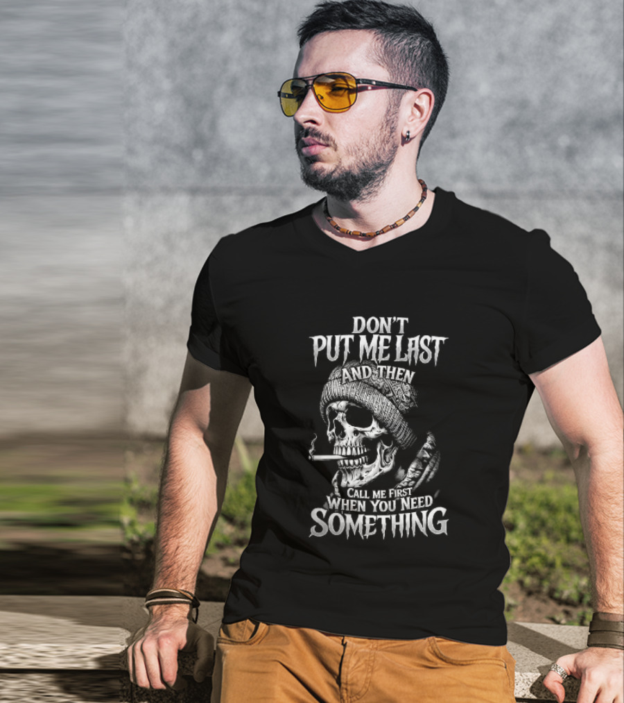 Dont Put Me Last Smoking Skull Beanie Hat T-Shirt