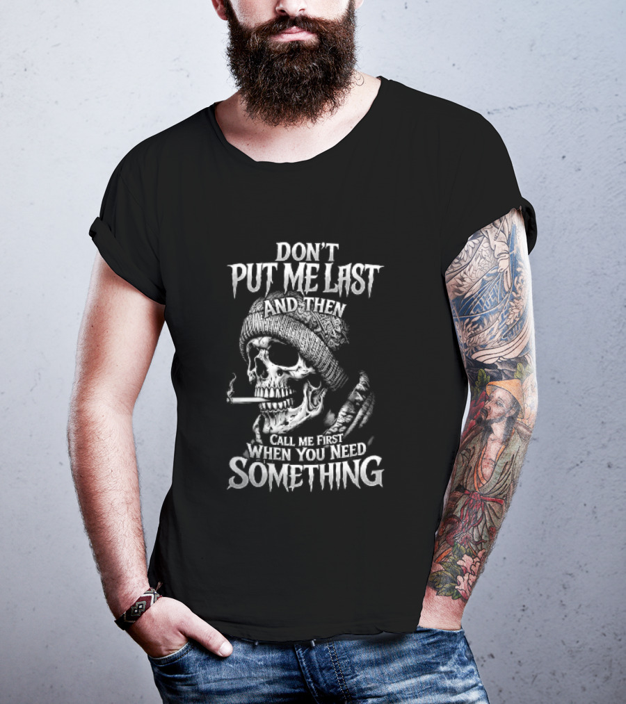 Dont Put Me Last Smoking Skull Beanie Hat T-Shirt