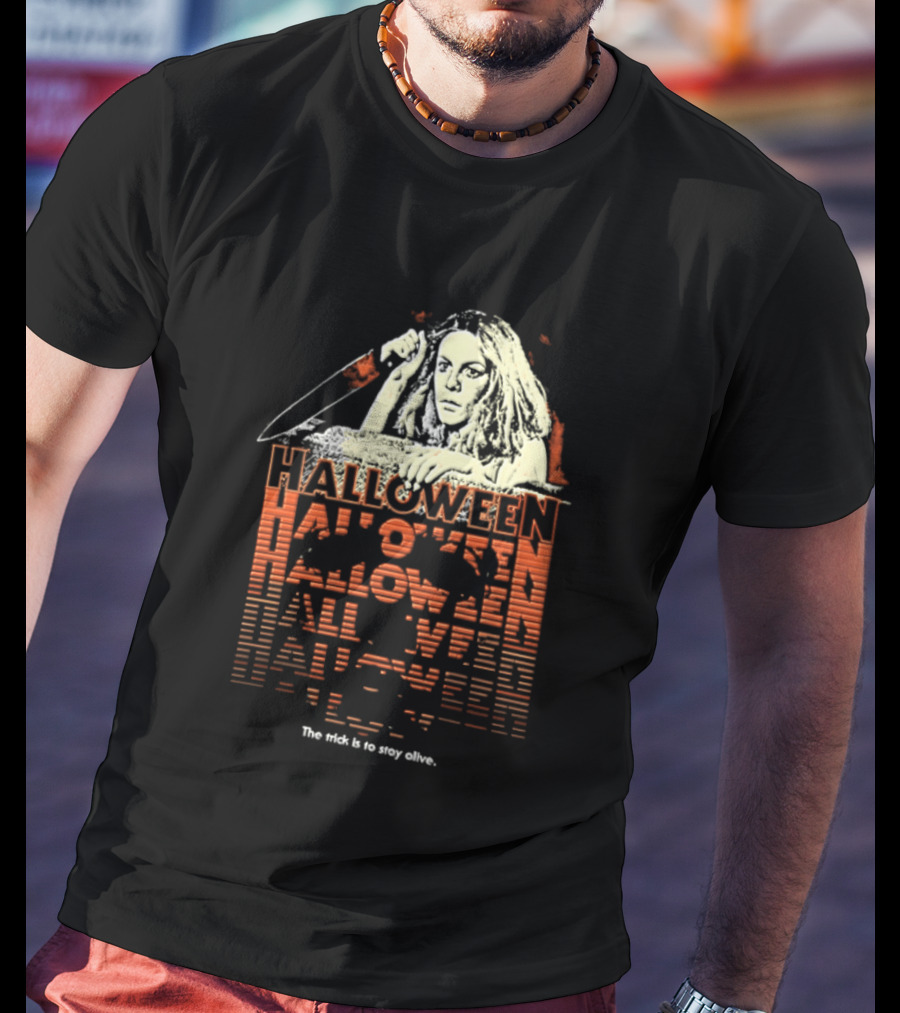 Halloween Horror Stay Alive The Trick Is To Stay Alive T-Shirt