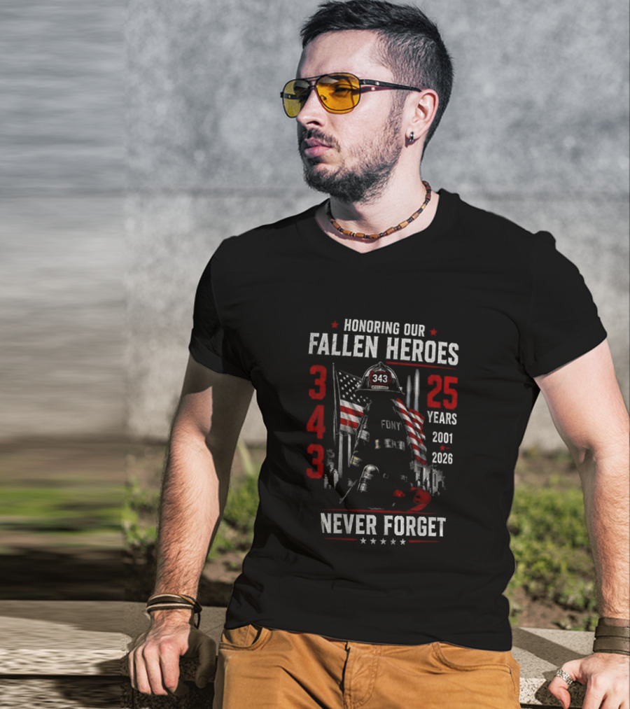 Honoring Our Fallen Heroes FDNY 343 Never Forget 25 Years 2001 2026 T-Shirt