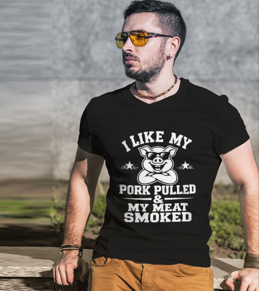 I Like My Pork Pulled My Meat Smoked Cartoon Pig Sunglasses Crossed Arms T-Shirt