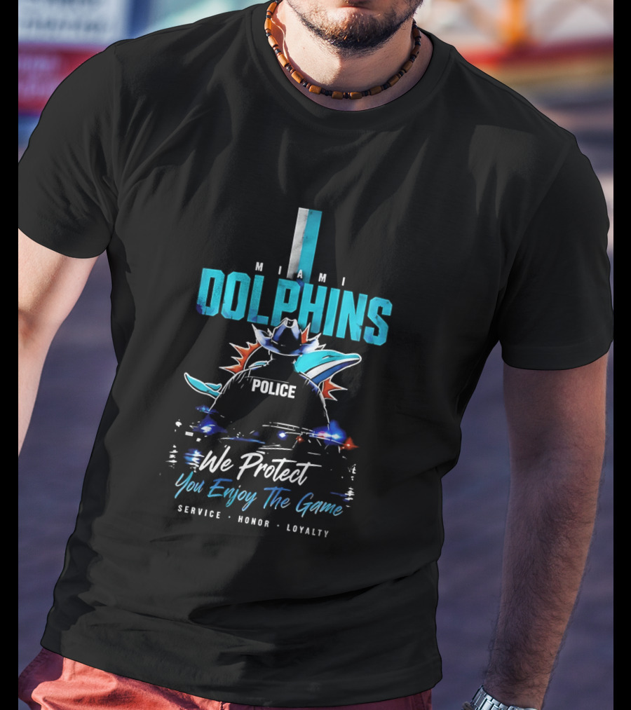 Miami Dolphins Police We Protect You Enjoy The Game Service Honor Loyalty T-Shirt