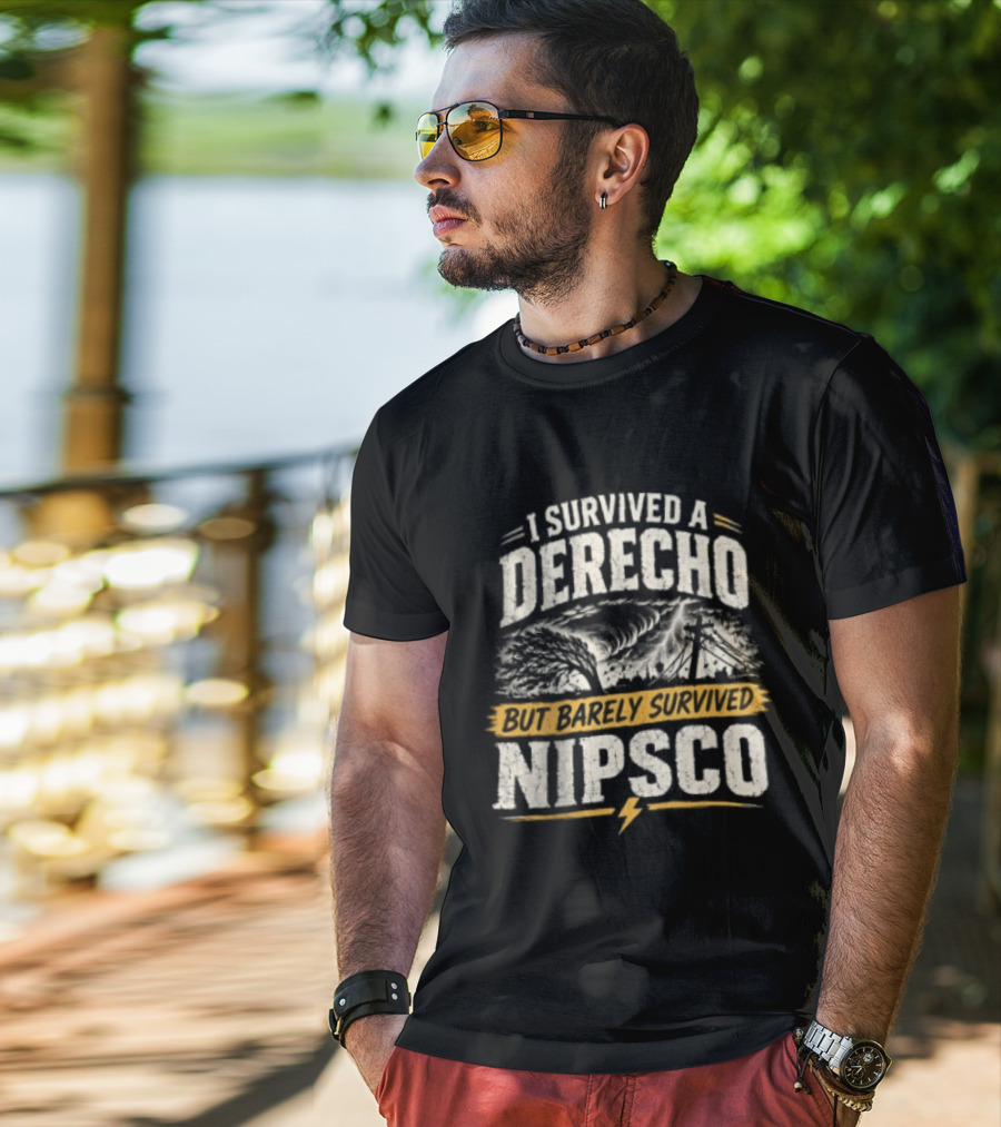 I Survived A Derecho But Barely Survived NIPSCO Weather Storm T-Shirt