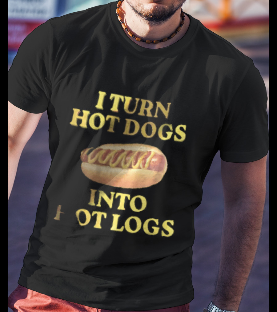 I Turn Hot Dogs Into Logs Mustard Ketchup Bun Food Humor T-Shirt