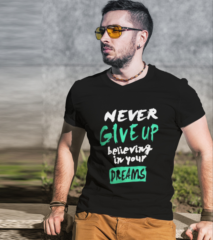 Never Give Up Believing In Your Dreams Teal Green White Painted Brush Lettering T-Shirt