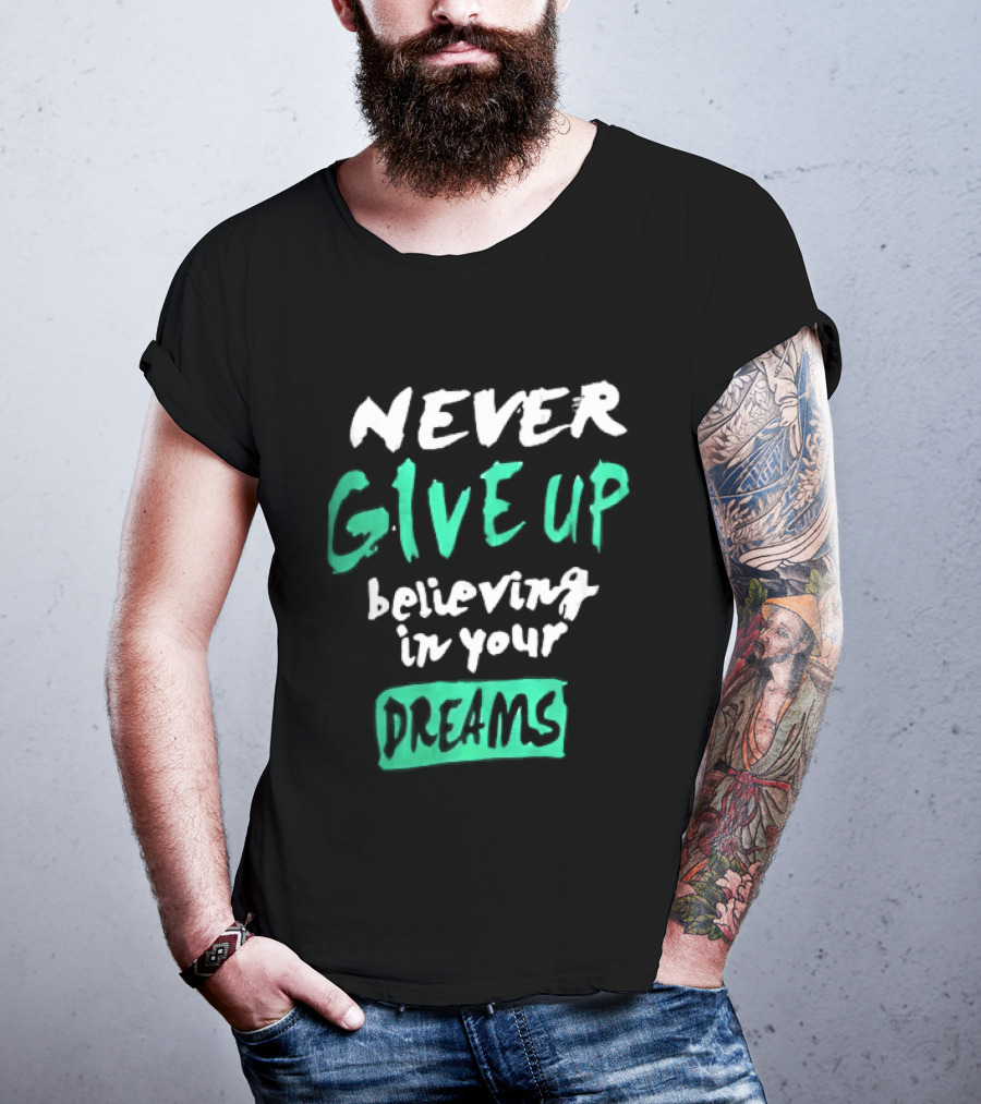 Never Give Up Believing In Your Dreams Teal Green White Painted Brush Lettering T-Shirt