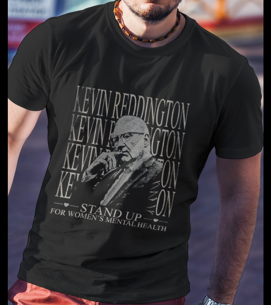 KEVIN REDDINGTON Stand Up For Women's Mental Health T-Shirt