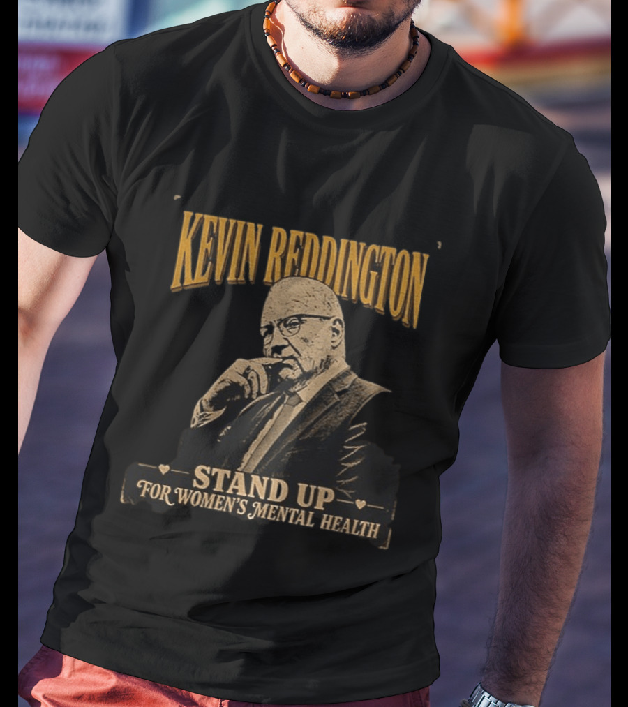 Kevin Reddington Stand Up For Women's Mental Health T-Shirt