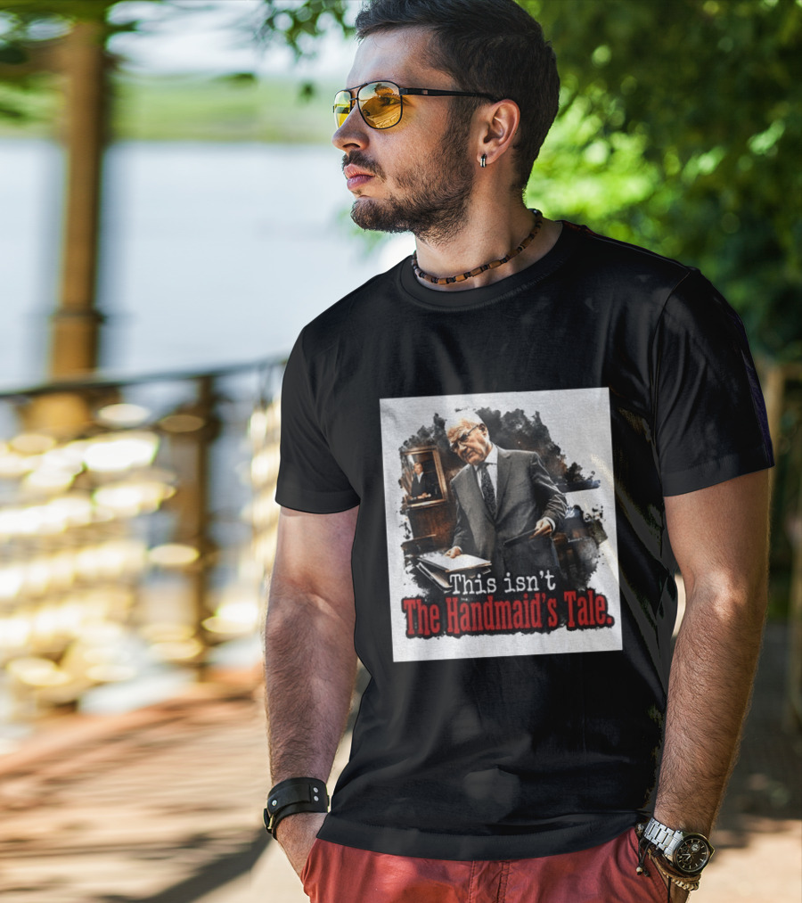 This Isn't The Handmaid's Tale Courtroom Scene T-Shirt