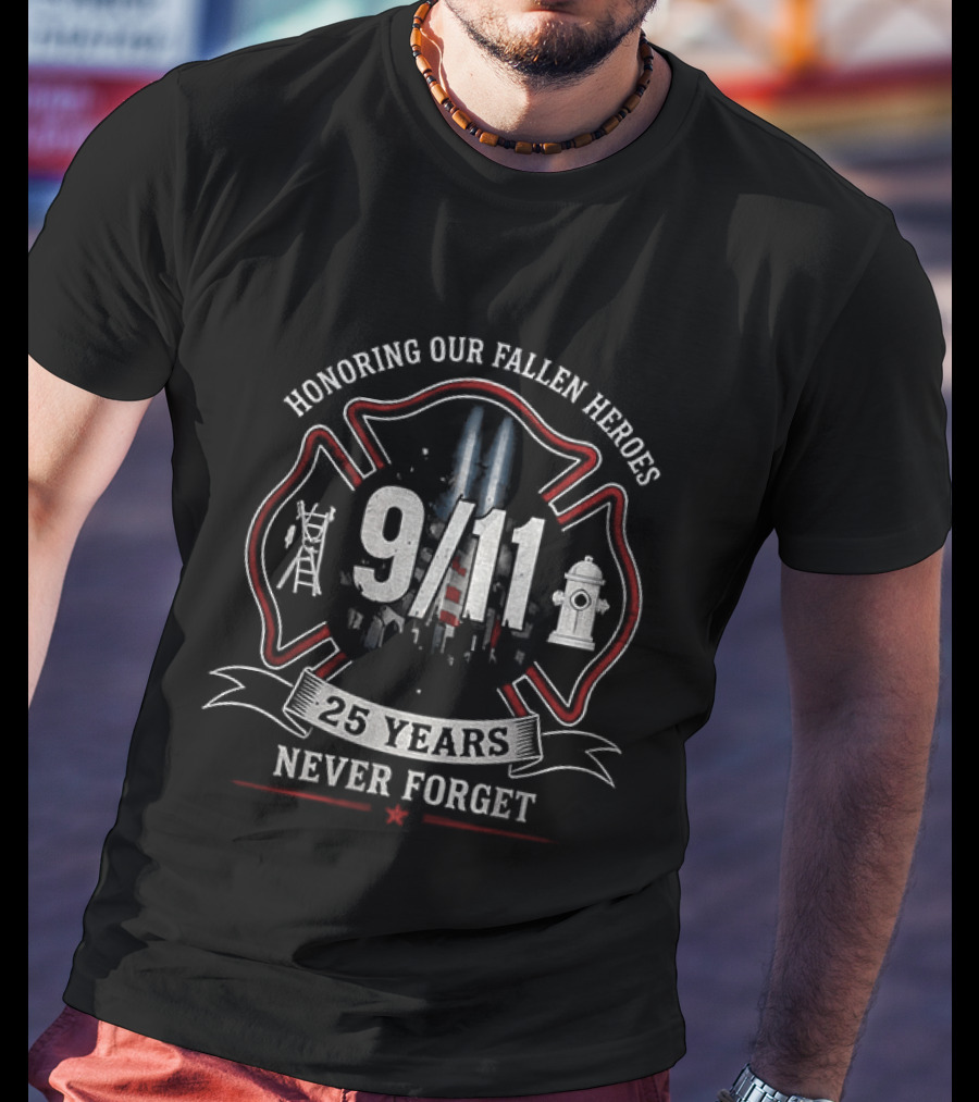 Honoring Our Fallen Heroes 9/11 25 Years Never Forget T-Shirt